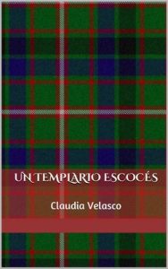 Un Templario Escocés – Claudia Velasco [ePub & Kindle]