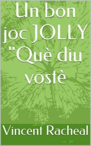 Un bon joc JOLLY ‘Què diu vostè’ – Vincent Racheal [Catalán] [ePub & Kindle]