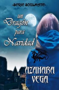 Un dragón para Navidad (Serie SoulMate nº 2) – Azahara Vega [ePub & Kindle]