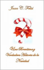 Una Brevisima y verdadera historia de la Navidad – Juan Carlos Feliú Velázquez [ePub & Kindle]