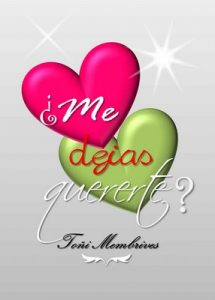 ¿Me dejas quererte? – Toñi Membrives [ePub & Kindle]