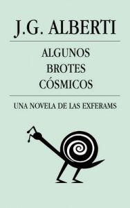 Algunos Brotes Cósmicos: Una novela de las Exferams – J. G. Alberti [ePub & Kindle]