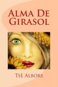 Alma De Girasol – Tsè Albors [ePub & Kindle]