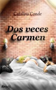 Dos veces Carmen – Catalina Conde [ePub & Kindle]