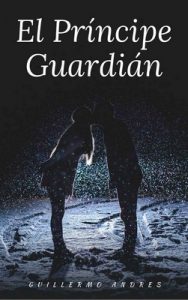 El Príncipe Guardián – Guillermo Andres [ePub & Kindle]