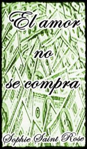 El amor no se compra – Sophie Saint Rose [ePub & Kindle]