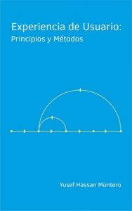 Experiencia de Usuario: Principios y Métodos – Yusef Hassan Montero [ePub & Kindle]