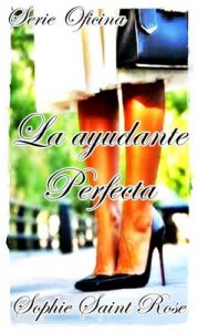 La ayudante perfecta – Sophie Saint Rose [ePub & Kindle]