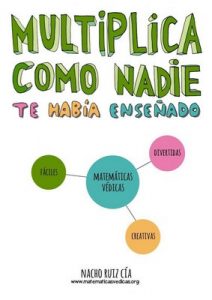 Multiplica como nadie te había enseñado: Matemáticas Védicas; Simplemente increíbles, increíblemente simples – Nacho Ruiz Cía [ePub & Kindle]