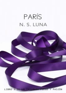 París (Trilogía Fuego y Pasión nº 3) – N. S. Luna [ePub & Kindle]