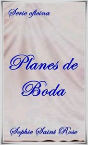 Planes de Boda – Sophie Saint Rose [ePub & Kindle]