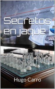 Secretos en jaque: Escándalos sobre filtraciones e informantes – Hugo Carro [ePub & Kindle]