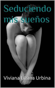 Seduciendo mis sueños – Viviana Lizana Urbina [ePub & Kindle]