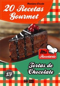 20 Recetas gourmet – Tortas de chocolate (Colección Mi Recetario n° 17) – Mariano Orzola [ePub & Kindle]