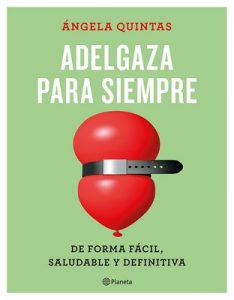 Adelgaza para siempre: De forma fácil, saludable y definitiva – Ángela Quintas [ePub & Kindle]