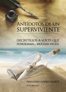 Antídotos de un superviviente: Secretillos a voces que funcionan muchas veces – Fernando Goded Ugarte [ePub & Kindle]