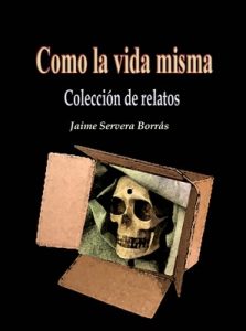 Como la vida misma: Colección de relatos – Jaime Servera Borrás [ePub & Kindle]