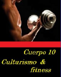 Cuerpo 10 culturismo & fitness – Adrian Martín Sanchez [ePub & Kindle]