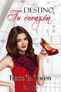 Destino tu corazón – Rose B. Loren [ePub & Kindle]