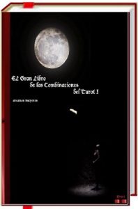 El Gran Libro de las Combinaciones del Tarot I – 2ª Edición.: Arcanos mayores con menores – Efrael [ePub & Kindle]