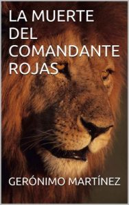 La muerte del Comandante Rojas – Gerónimo Martínez [ePub & Kindle]