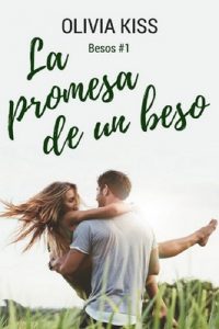 La promesa de un beso (Besos nº 1) – Olivia Kiss [ePub & Kindle]