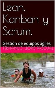 Lean, Kanban y Scrum. Gestión de equipos ágiles – Fernando Llopis Pascual [ePub & Kindle]