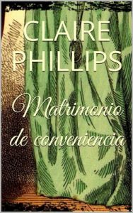 Matrimonio de conveniencia – Claire Phillips [ePub & Kindle]