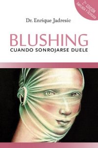 Blushing, cuando sonrojarse duele. Segunda edición – Enrique Jadresic [ePub & Kindle]