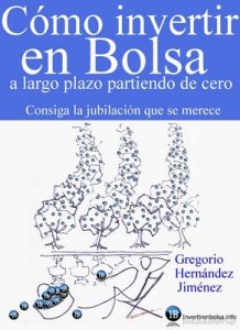 Cómo invertir en Bolsa a largo plazo partiendo de cero (Consiga la jubilación que se merece) – Gregorio Hernández Jiménez [ePub & Kindle]