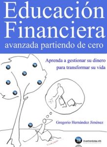 Educación financiera avanzada partiendo de cero: (Aprenda a gestionar su dinero para transformar su vida) – Gregorio Hernández Jiménez [ePub & Kindle]