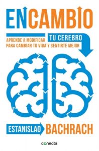 EnCambio: Aprende a modificar tu cerebro para cambiar tu vida y sentirte mejor – Estanislao Bachrach [ePub & Kindle]