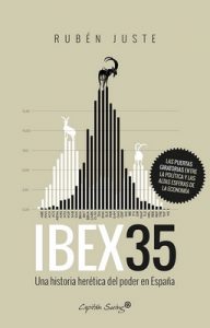 IBEX 35: Una historia herética del poder en España – Rubén Juste [ePub & Kindle]