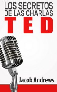 Los Secretos de las charlas TED – Jacob Andrews [ePub & Kindle]