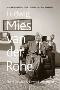Ludwig Mies van der Rohe: Una biografía crítica – Franz Schulze, Edward Windhorst [ePub & Kindle]