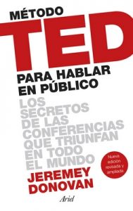 Método TED para hablar en público (Edición revisada y ampliada): Los secretos de las conferencias que triunfan en todo el mundo – Jeremey Donovan [ePub & Kindle]