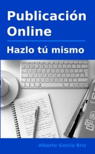 Publicación online – hazlo tú mismo – Alberto García Briz [ePub & Kindle]