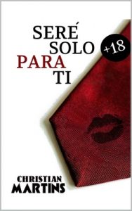 Seré solo para ti – Christian Martins [ePub & Kindle]