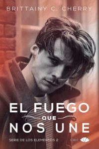 El fuego que nos une (Los Elementos nº 2) – Brittainy C. Cherry [ePub & Kindle]