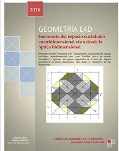 Geometría E4D: Geometría del espacio euclidiano cuatridimensional vista desde la óptica bidimensional – Carlos Martinez M. [ePub & Kindle]