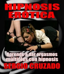 Hipnosis Erótica: Orgasmos con palabras – Sergio Cruzado [ePub & Kindle]