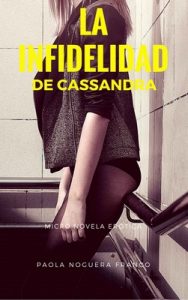 La infidelidad de Cassandra (Unitarios Eróticos nº 1) – Paola Noguera Franco [ePub & Kindle]