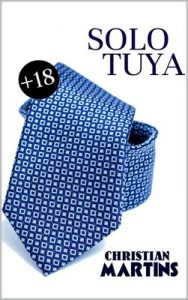 Solo tuya (Seré solo para ti nº 2) – Christian Martins [ePub & Kindle]