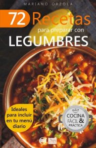 72 recetas para preparar con legumbres: Ideales para incluir en tu menú diario (Colección Cocina Fácil & Práctica nº 39) – Mariano Orzola [ePub & Kindle]