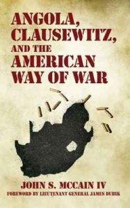 Angola, Clausewitz, and the American Way of War – John S. McCain IV [ePub & Kindle] [English]