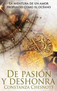 De pasión y deshonra: Una fascinante historia ambientada en las colonias españolas de Asia en el s.XVII. Romance histórico – Constanza Chesnott [ePub & Kindle]
