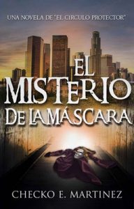 El Misterio de la Máscara (El círculo protector n° 2) – Checko E. Martínez [ePub & Kindle]