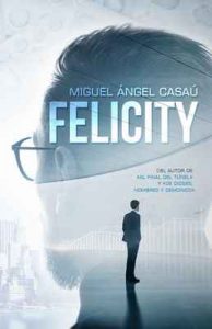Felicity – Miguel Ángel Casaú [ePub & Kindle]