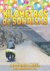 Kilómetros de Sonrisas: Viaje en bicicleta por Sudamérica. 19 meses, 32.000 kilómetros ofreciendo espéctaculos de clown a 20.000 personas de las más humildes – Álvaro Neil [ePub & Kindle]
