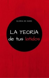 La teoría de tus latidos – Gloria De Haro [ePub & Kindle]